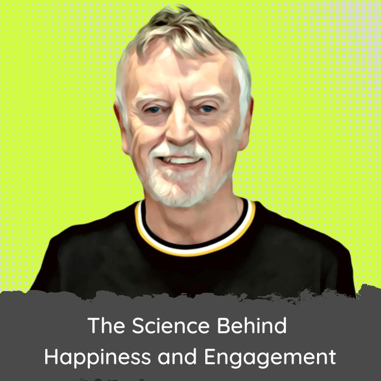 The Science Behind Happiness and Engagement